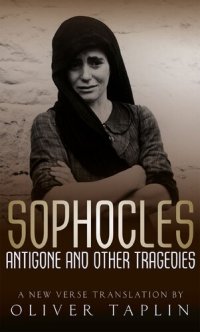 cover of the book Antigone and Other Tragedies: Antigone, Deianeira, Electra