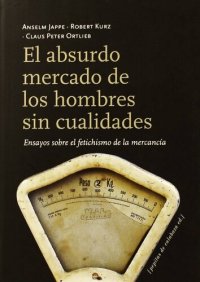 cover of the book El absurdo mercado de los hombres sin cualidades