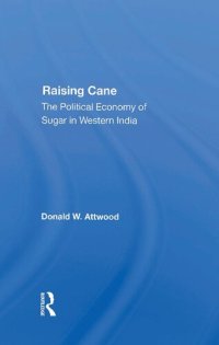 cover of the book Raising Cane: The Political Economy of Sugar in Western India