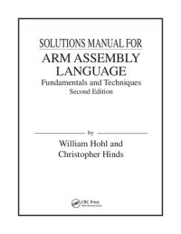 cover of the book Solutions Manual for ARM Assembly Language Fundamentals and Techniques Second Edition by WIlliam Hohl and Christopher Hinds