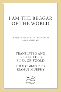 cover of the book I Am the Beggar of the World: Landays from Contemporary Afghanistan