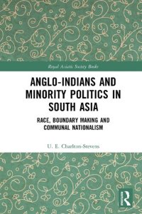 cover of the book Anglo-Indians and Minority Politics in South Asia: Race, Boundary Making, and Communal Nationalism