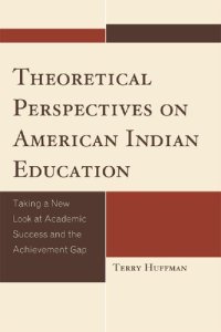 cover of the book Theoretical Perspectives on American Indian Education: Taking a New Look at Academic Success and the Achievement Gap