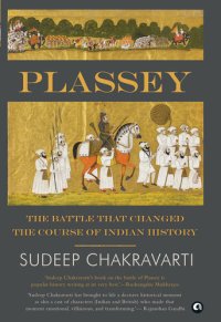 cover of the book Plassey: The Battle that Changed the Course of Indian History