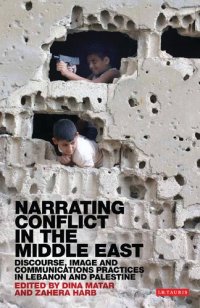 cover of the book Narrating Conflict in the Middle East: Discourse, Image and Communications Practices in Lebanon and Palestine