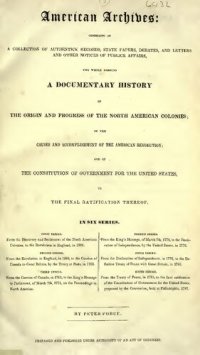 cover of the book American Archives: Fifth Series : Containing a Documentary History of the United States of America from the Declaration of Independence, July 4, 1776 to the Definitive Treaty of Peace with Great Britain, September 3, 1783