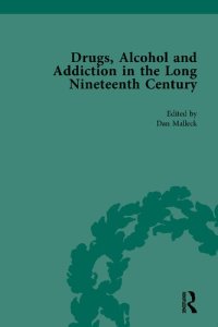 cover of the book Drugs, Alcohol and Addiction in the Long Nineteenth Century Vol. 4 : Efforts to Control, Restrict, and Prohibit: Drugs