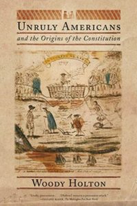 cover of the book Unruly Americans and the origins of the Constitution