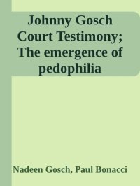 cover of the book Johnny Gosch Court Testimony; The public emergence of pedophilia