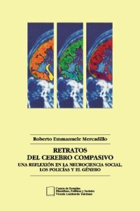 cover of the book Retratos del cerebro compasivo : una reflexión en la neurociencia social, los policías y el género