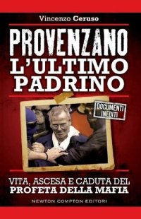 cover of the book Provenzano l'ultimo padrino. Vita, ascesa e caduta del profeta della mafia