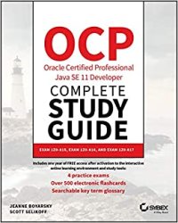 cover of the book OCP Oracle Certified Professional Java SE 11 Developer Complete Study Guide: Exam 1Z0-815, Exam 1Z0-816, and Exam 1Z0-817