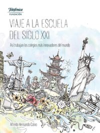 cover of the book Viaje a la escuela del siglo XXI así trabajan los colegios más innovadores del mundo