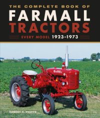 cover of the book The Complete Book of Farmall Tractors: Every Model 1923-1973