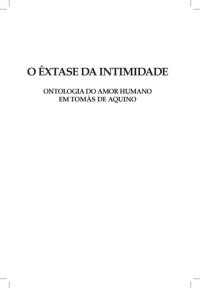 cover of the book O Êxtase da Intimidade: Ontologia do Amor Humano em Tomás de Aquino