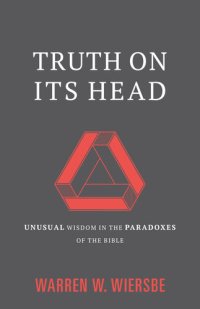 cover of the book Truth on Its Head: Unusual Wisdom in the Paradoxes of the Bible