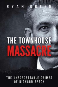 cover of the book The Townhouse Massacre: The Unforgettable Crimes of Richard Speck