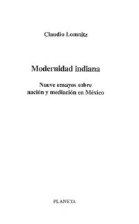 cover of the book Modernidad indiana : nueve ensayos sobre nación y mediación en México