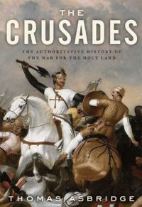 cover of the book The Crusades: The Authoritative History of the War for the Holy Land