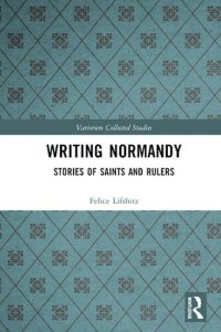 cover of the book Writing Normandy: Stories of Saints and Rulers