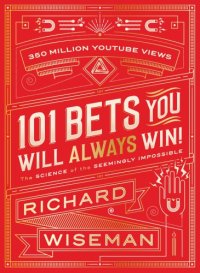 cover of the book 101 bets you will always win: jaw-dropping illusions, remarkable riddles, scintillating science stunts, and cunning conundrums that will astound and amaze everyone you know