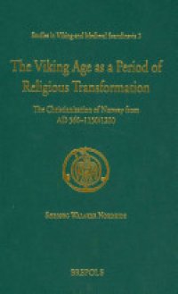 cover of the book The Viking Age as a Period of Religious Transformation: The Christianization of Norway from AD 560-1150/1200