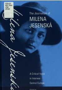 cover of the book The journalism of Milena Jesenská : a critical voice in interwar Central Europe