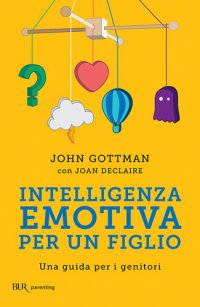 cover of the book Intelligenza emotiva per un figlio. Una guida per i genitori