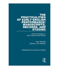 cover of the book The Practicalities of Early English Performance: Manuscripts, Records, and Staging: Shifting Paradigms in Early English Drama Studies (Variorum Collected Studies)