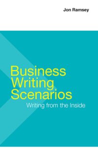 cover of the book Business Writing Scenarios: Writing from the Inside