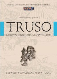 cover of the book Truso: Między Weonodlandem a Witlandem = Truso: Between Weonodland and Witland