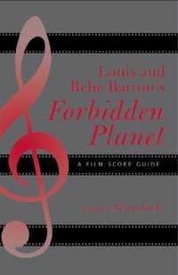 cover of the book Louis and Bebe Barron's Forbidden Planet: A Film Score Guide