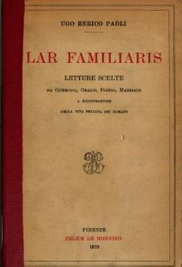 cover of the book Lar familiaris : letture scelte da Cicerone, Orazio, Plinio, Marziale a illustrazione della vita privata dei Romani