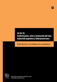 cover of the book 30-50-70 : conformación, crisis y renovación del cine industrial argentino y latinoamericano