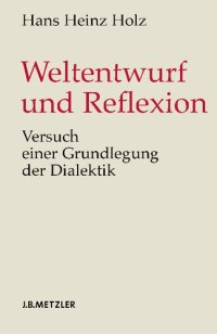 cover of the book Weltentwurf und Reflexion: Versuch einer Grundlegung der Dialektik