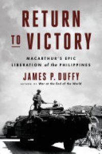 cover of the book Return to Victory: MacArthur's Epic Liberation of the Philippines