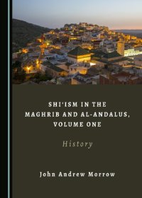 cover of the book Shiism in the Maghrib and al-Andalus, Volume One: History