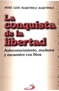 cover of the book La conquista de la libertad : autoconocimiento, madurez y encuentro con Dios