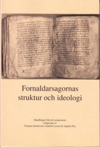 cover of the book Fornaldarsagornas struktur och ideologi: Handlingar från ett symposium i Uppsala, 31. 8 - 2. 9 2001