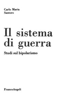 cover of the book Il sistema di guerra: Studi sul bipolarismo