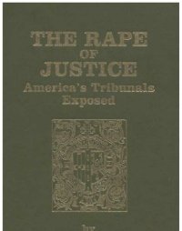 cover of the book The Rape of Justice; America’s Tribunals Exposed