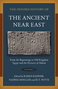 cover of the book The Oxford History of the Ancient Near East: Volume I: from the Beginnings to Old Kingdom Egypt and the Dynasty of Akkad