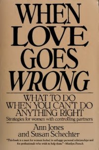 cover of the book When love goes wrong : what to do when you can't do anything right