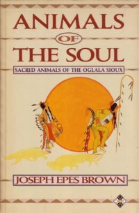 cover of the book Animals of the Soul: Sacred Animals of the Oglala Sioux