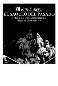 cover of the book El saqueo del pasado : historia del tráfico internacional ilegal de obras de arte