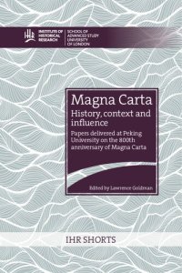 cover of the book Magna Carta: History, Context and Influence. Papers Delivered at Peking University on the 800th Anniversary of Magna Carta