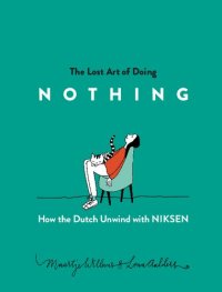 cover of the book The Lost Art of Doing Nothing: How the Dutch Unwind with Niksen