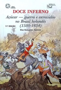 cover of the book Doce inferno: açucar, guerra e escravidão no Brasil holandês (1580-1654)