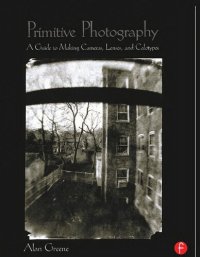 cover of the book Primitive Photography: A Guide to Making Cameras, Lenses, and Calotypes