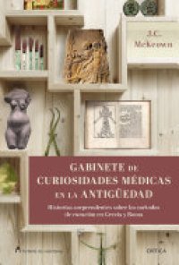 cover of the book Gabinete de curiosidades médicas de la Antigüedad: Historias sorprendentes de las artes curativas de Grecia y Roma